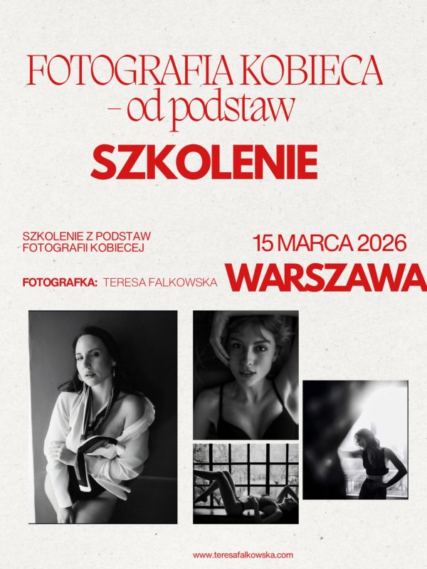 SZKOLENIE -FOTOGRAFIA KOBIECA OD PODSTAW - 15 marca Warszawa + PRACA Z KLIENTKĄ - pozowanie w fotografii kobiecej