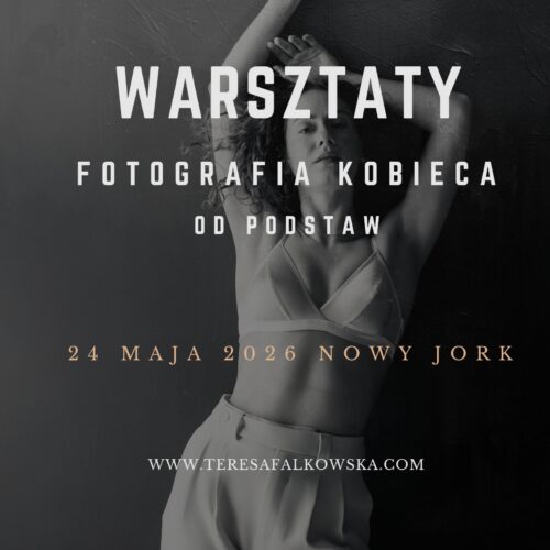 WARSZTATY -FOTOGRAFIA KOBIECA OD PODSTAW - 24 MAJA NOWY JORK + PRACA Z KLIENTKĄ - pozowanie w fotografii kobiecej